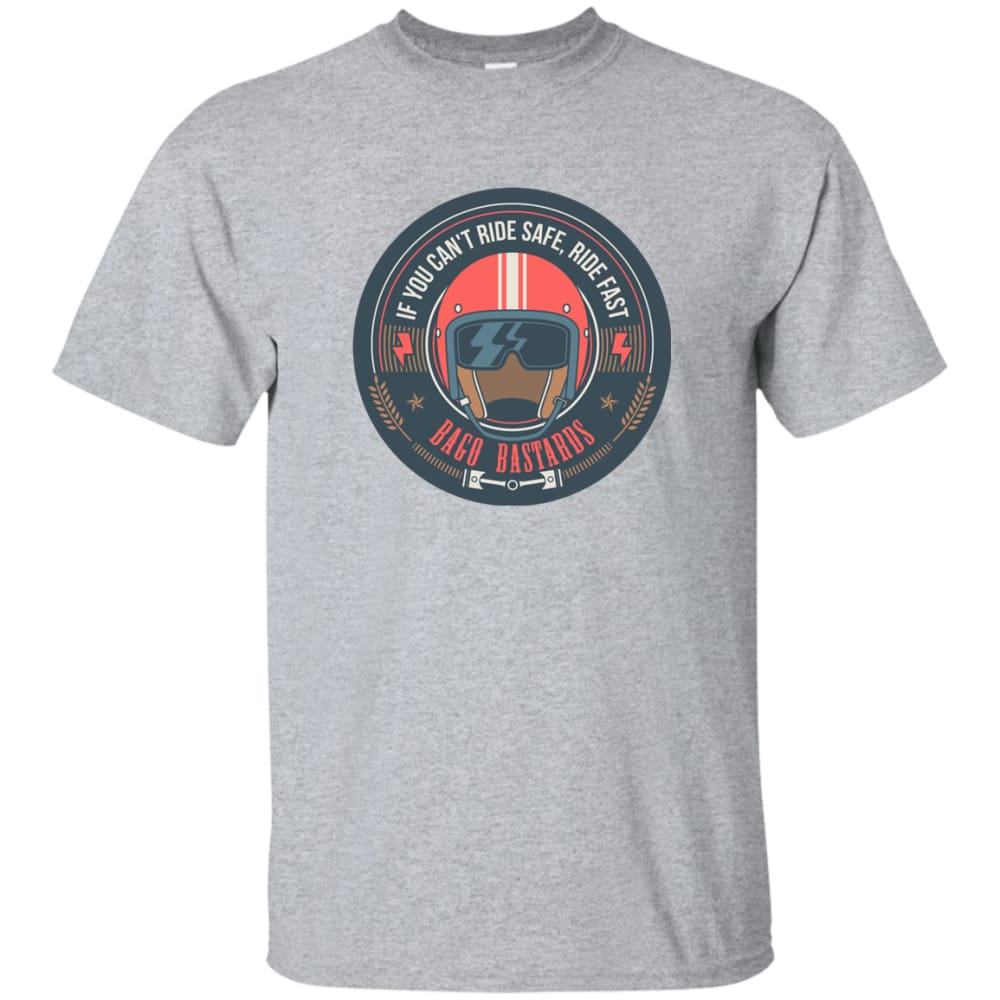 The BAGO Bastard if you cant ride safe RIDE FAST - Sport Grey / S - T-Shirts